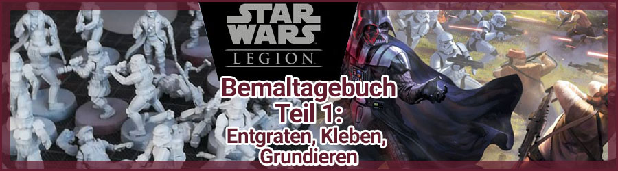 Star Wars Legion Bemaltagebuch Teil 1